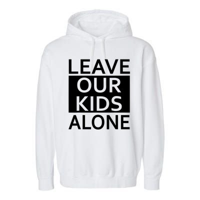 Leave Our Kids Alone Garment-Dyed Fleece Hoodie