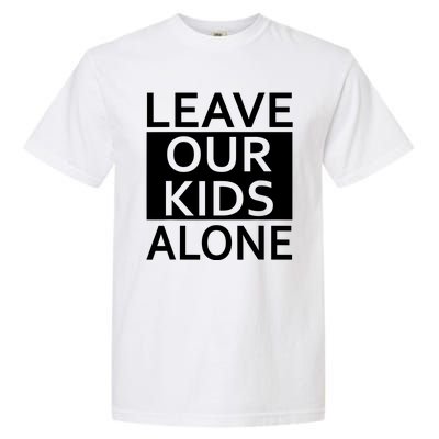 Leave Our Kids Alone Garment-Dyed Heavyweight T-Shirt