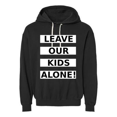 Leave Our Kids Alone Garment-Dyed Fleece Hoodie