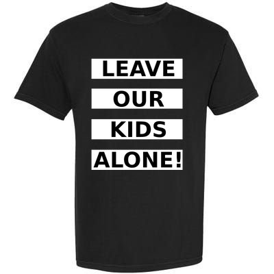 Leave Our Kids Alone Garment-Dyed Heavyweight T-Shirt