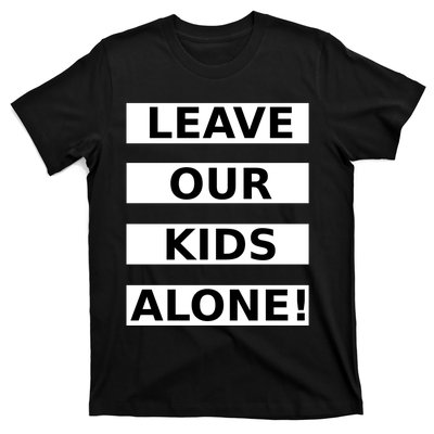 Leave Our Kids Alone T-Shirt