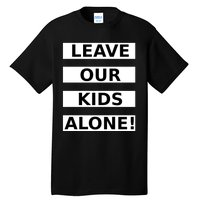 Leave Our Kids Alone Tall T-Shirt