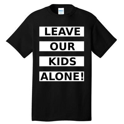 Leave Our Kids Alone Tall T-Shirt