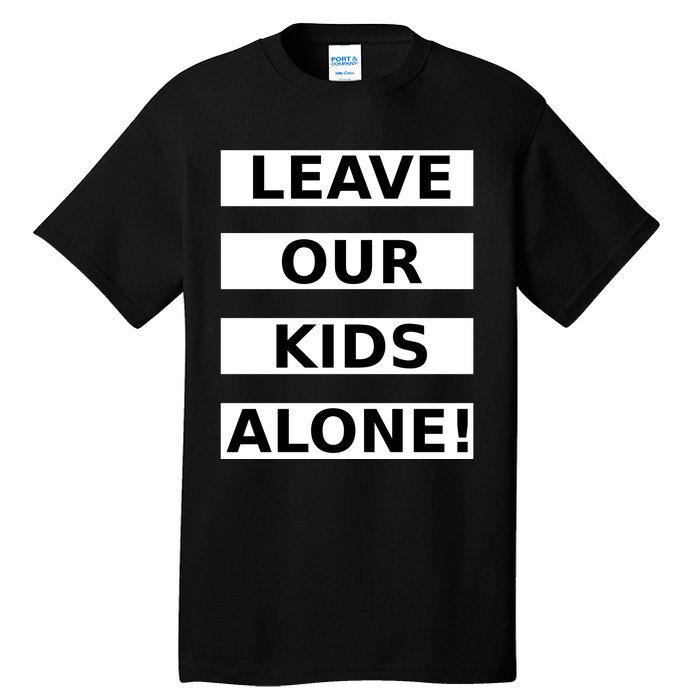 Leave Our Kids Alone Tall T-Shirt