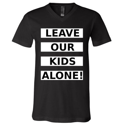 Leave Our Kids Alone V-Neck T-Shirt