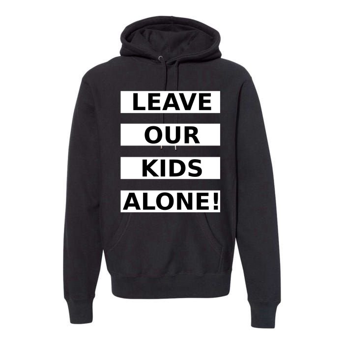 Leave Our Kids Alone Premium Hoodie