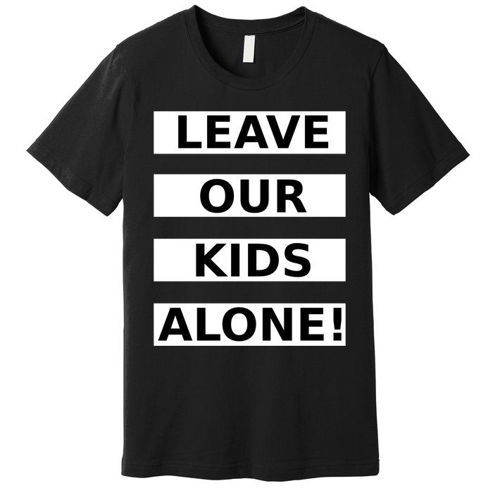 Leave Our Kids Alone Premium T-Shirt