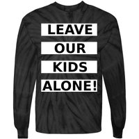 Leave Our Kids Alone Tie-Dye Long Sleeve Shirt