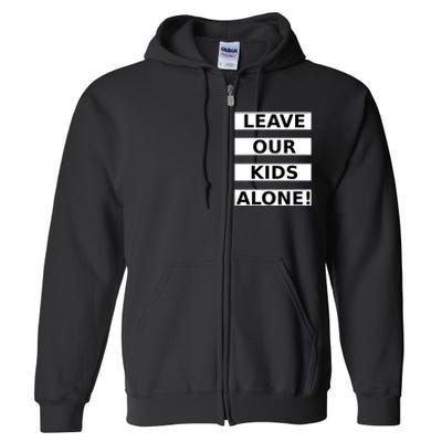 Leave Our Kids Alone Full Zip Hoodie