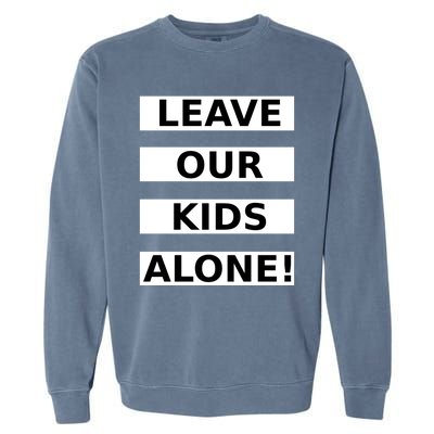 Leave Our Kids Alone Garment-Dyed Sweatshirt