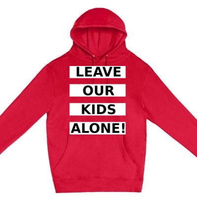 Leave Our Kids Alone Premium Pullover Hoodie