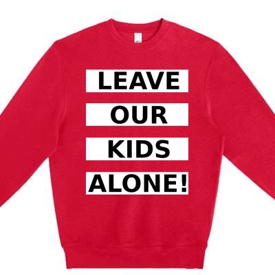 Leave Our Kids Alone Premium Crewneck Sweatshirt