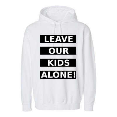 Leave Our Kids Alone Garment-Dyed Fleece Hoodie