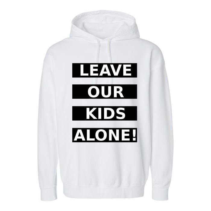 Leave Our Kids Alone Garment-Dyed Fleece Hoodie