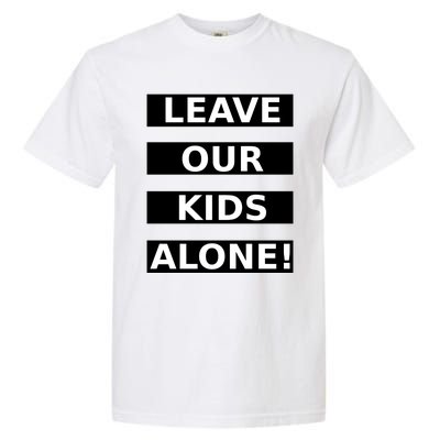 Leave Our Kids Alone Garment-Dyed Heavyweight T-Shirt