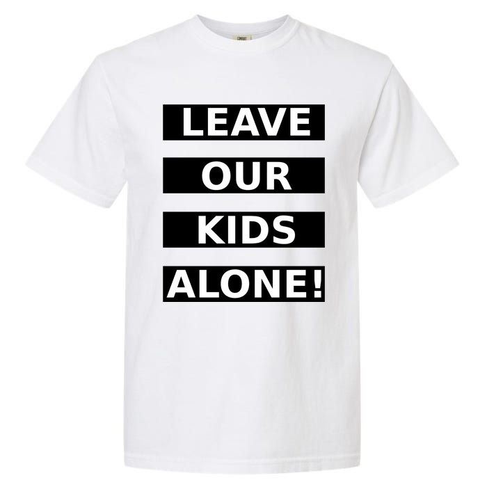 Leave Our Kids Alone Garment-Dyed Heavyweight T-Shirt