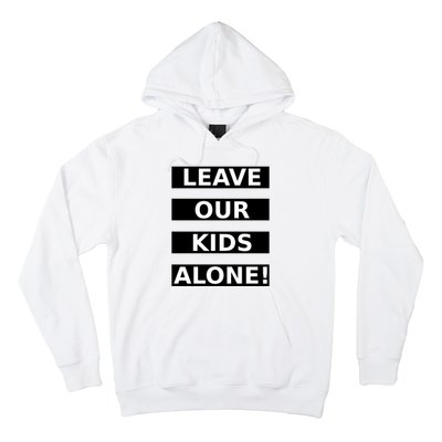 Leave Our Kids Alone Hoodie