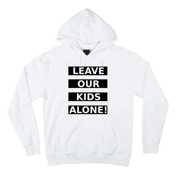 Leave Our Kids Alone Hoodie