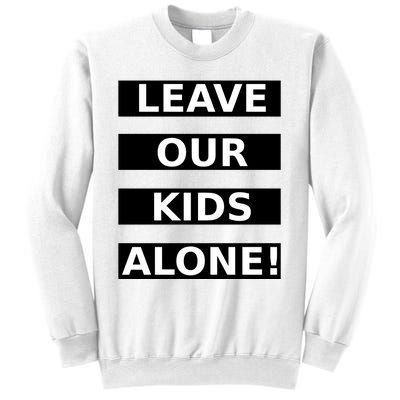 Leave Our Kids Alone Sweatshirt