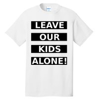 Leave Our Kids Alone Tall T-Shirt