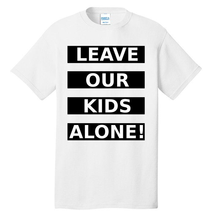 Leave Our Kids Alone Tall T-Shirt