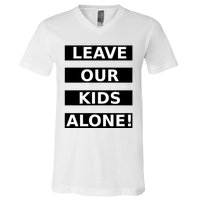 Leave Our Kids Alone V-Neck T-Shirt