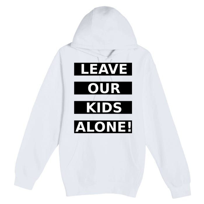 Leave Our Kids Alone Premium Pullover Hoodie