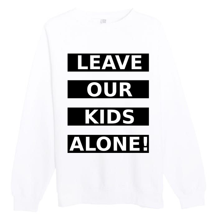 Leave Our Kids Alone Premium Crewneck Sweatshirt