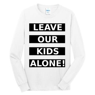 Leave Our Kids Alone Tall Long Sleeve T-Shirt