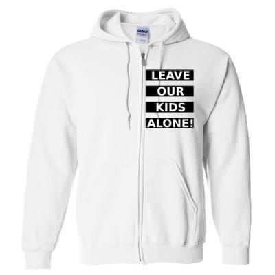 Leave Our Kids Alone Full Zip Hoodie