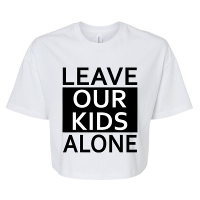 Leave Our Kids Alone Save The Children Protest Bella+Canvas Jersey Crop Tee