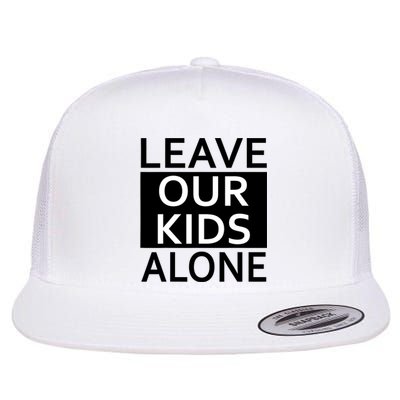 Leave Our Kids Alone Save The Children Protest Flat Bill Trucker Hat