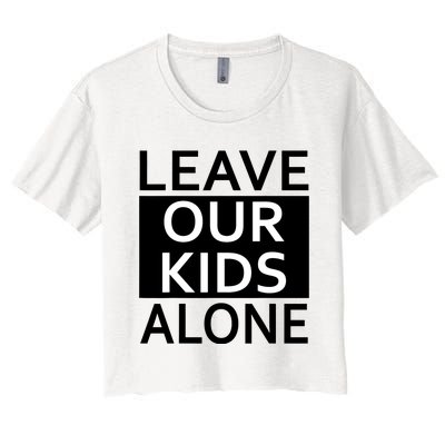 Leave Our Kids Alone Save The Children Protest Women's Crop Top Tee