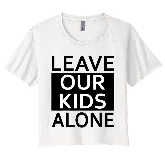 Leave Our Kids Alone Save The Children Protest Women's Crop Top Tee