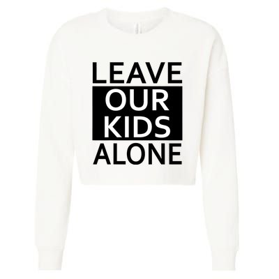 Leave Our Kids Alone Save The Children Protest Cropped Pullover Crew