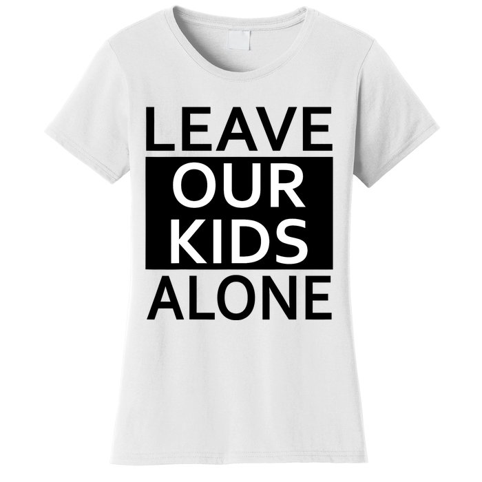 Leave Our Kids Alone Save The Children Protest Women's T-Shirt