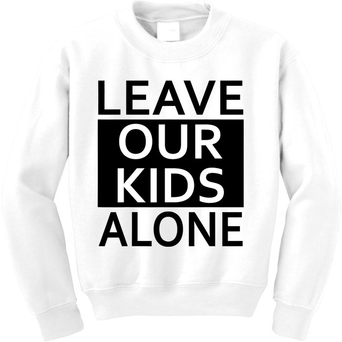 Leave Our Kids Alone Save The Children Protest Kids Sweatshirt