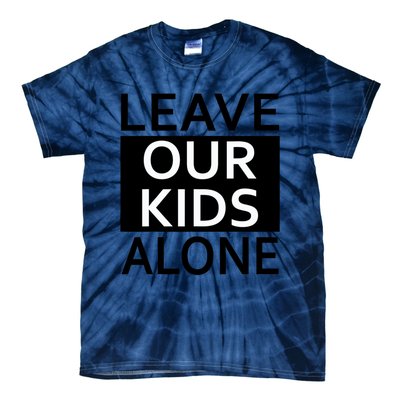 Leave Our Kids Alone Save The Children Protest Tie-Dye T-Shirt