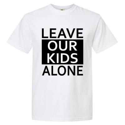 Leave Our Kids Alone Save The Children Protest Garment-Dyed Heavyweight T-Shirt