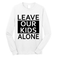 Leave Our Kids Alone Save The Children Protest Long Sleeve Shirt