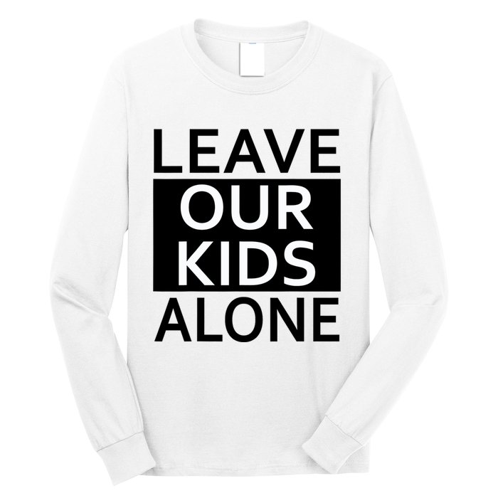 Leave Our Kids Alone Save The Children Protest Long Sleeve Shirt