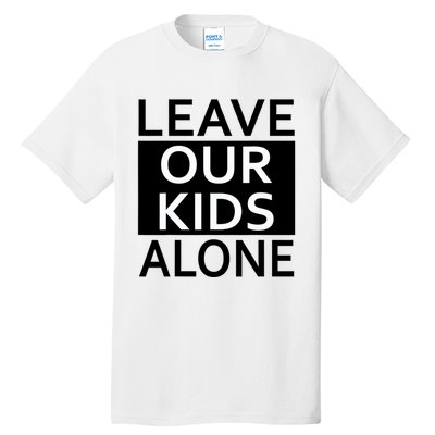 Leave Our Kids Alone Save The Children Protest Tall T-Shirt