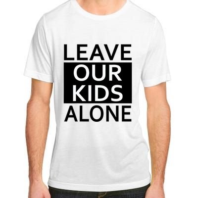 Leave Our Kids Alone Save The Children Protest Adult ChromaSoft Performance T-Shirt