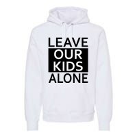 Leave Our Kids Alone Save The Children Protest Premium Hoodie