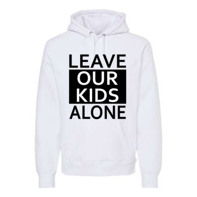 Leave Our Kids Alone Save The Children Protest Premium Hoodie