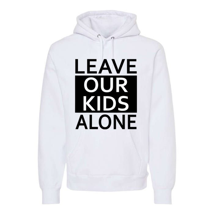 Leave Our Kids Alone Save The Children Protest Premium Hoodie