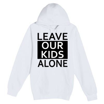 Leave Our Kids Alone Save The Children Protest Premium Pullover Hoodie