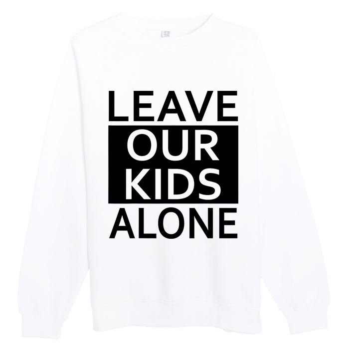 Leave Our Kids Alone Save The Children Protest Premium Crewneck Sweatshirt