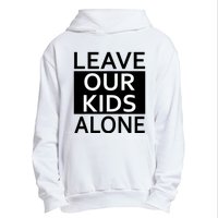 Leave Our Kids Alone Save The Children Protest Urban Pullover Hoodie