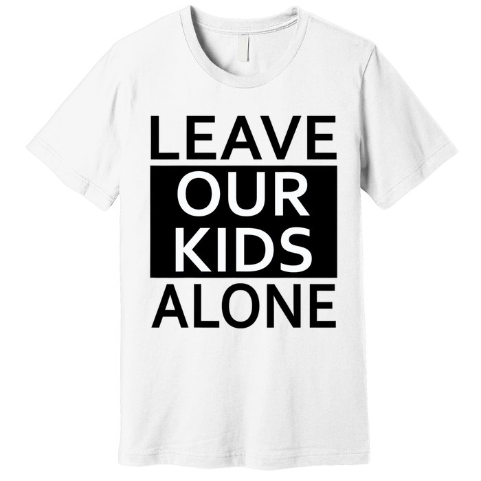 Leave Our Kids Alone Save The Children Protest Premium T-Shirt